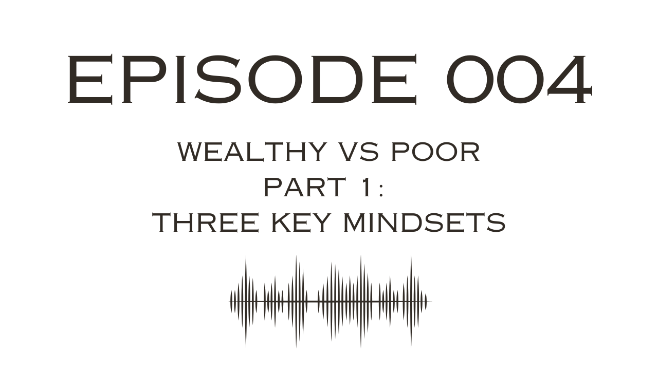 Wealthy Mindset vs Poor Mindset (Part 1)
