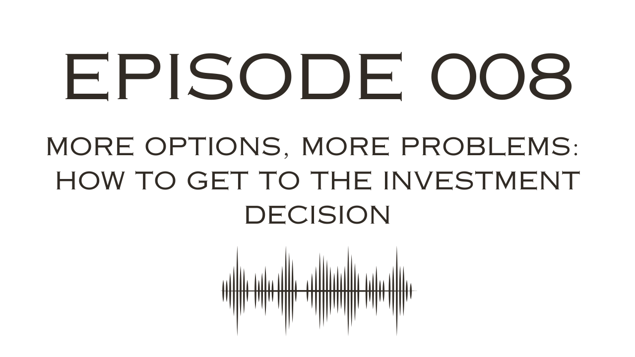 More Options, More Problems: How to Get to the Investment Decision