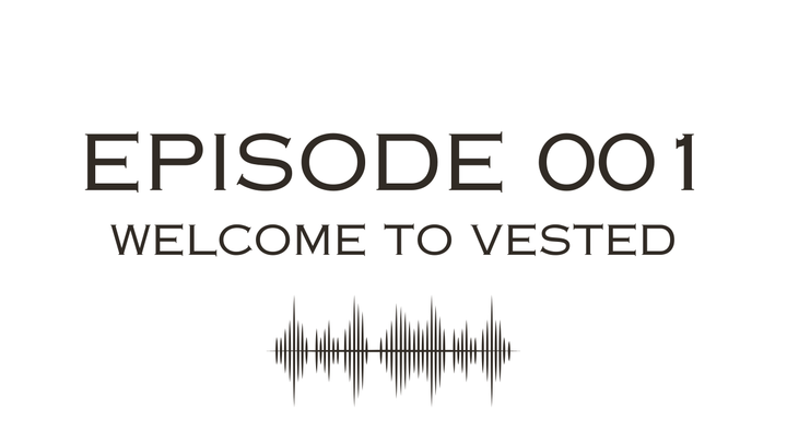 Episode 001: Welcome to Vested with Jared Bowers