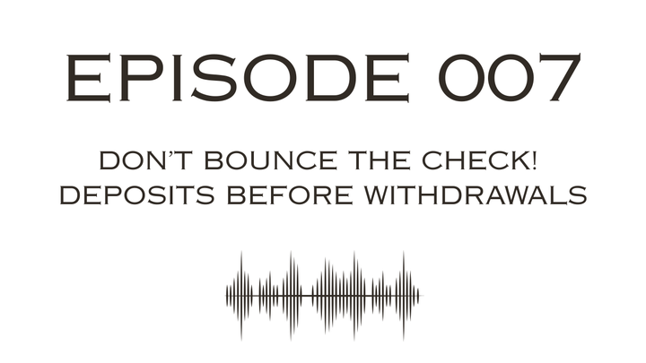Don't Bounce the Check: Deposits Before Withdrawals